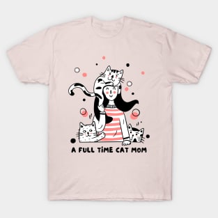 A Full Time Cat Mom T-Shirt